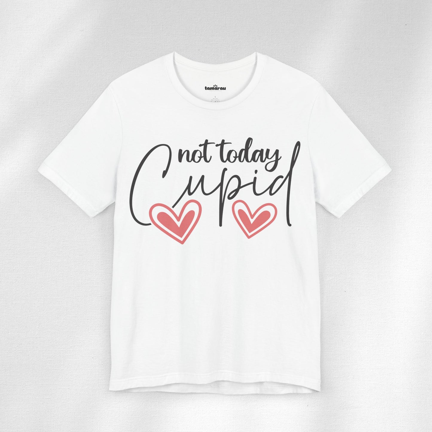 Not Today CUPID Valentines T-Shirt