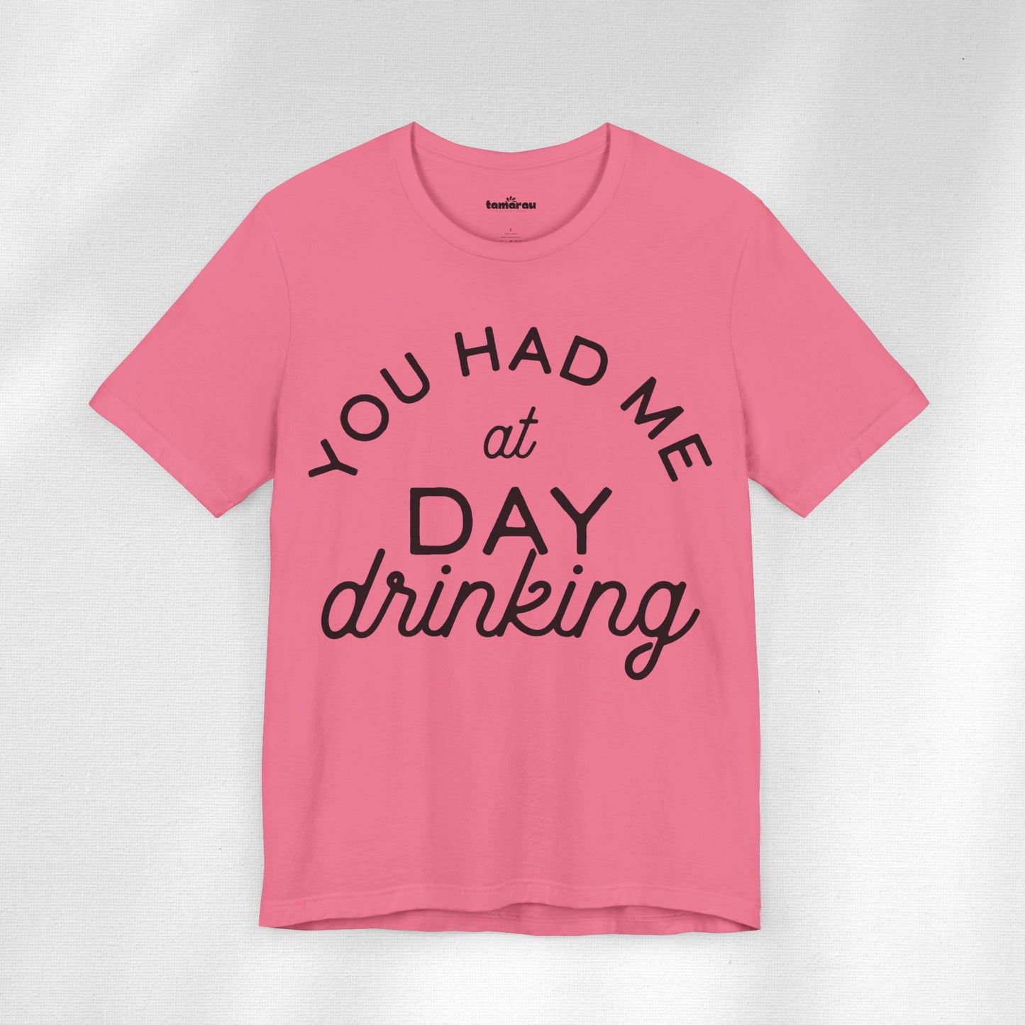 You Had Me At Day Drinking T-Shirt