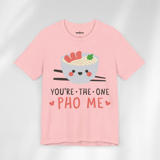 Your The One Pho Me Valentines T-Shirt