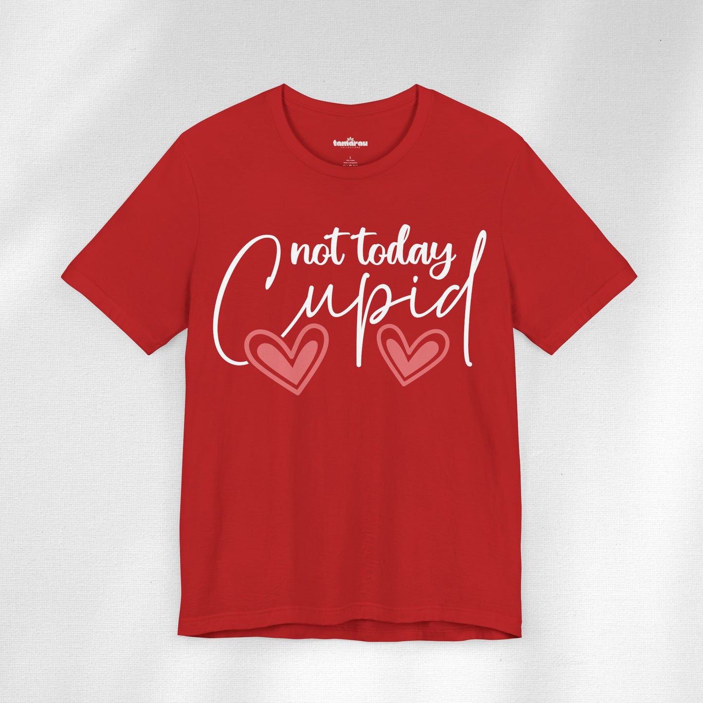 Not Today CUPID Valentines T-Shirt