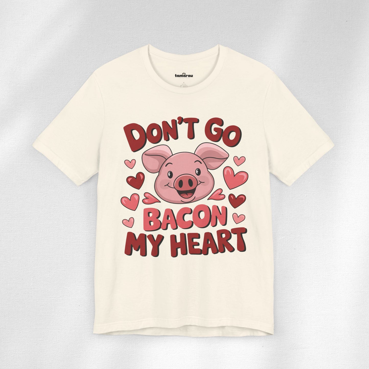 Dont Go Bacon My Heart Valentines T-Shirt