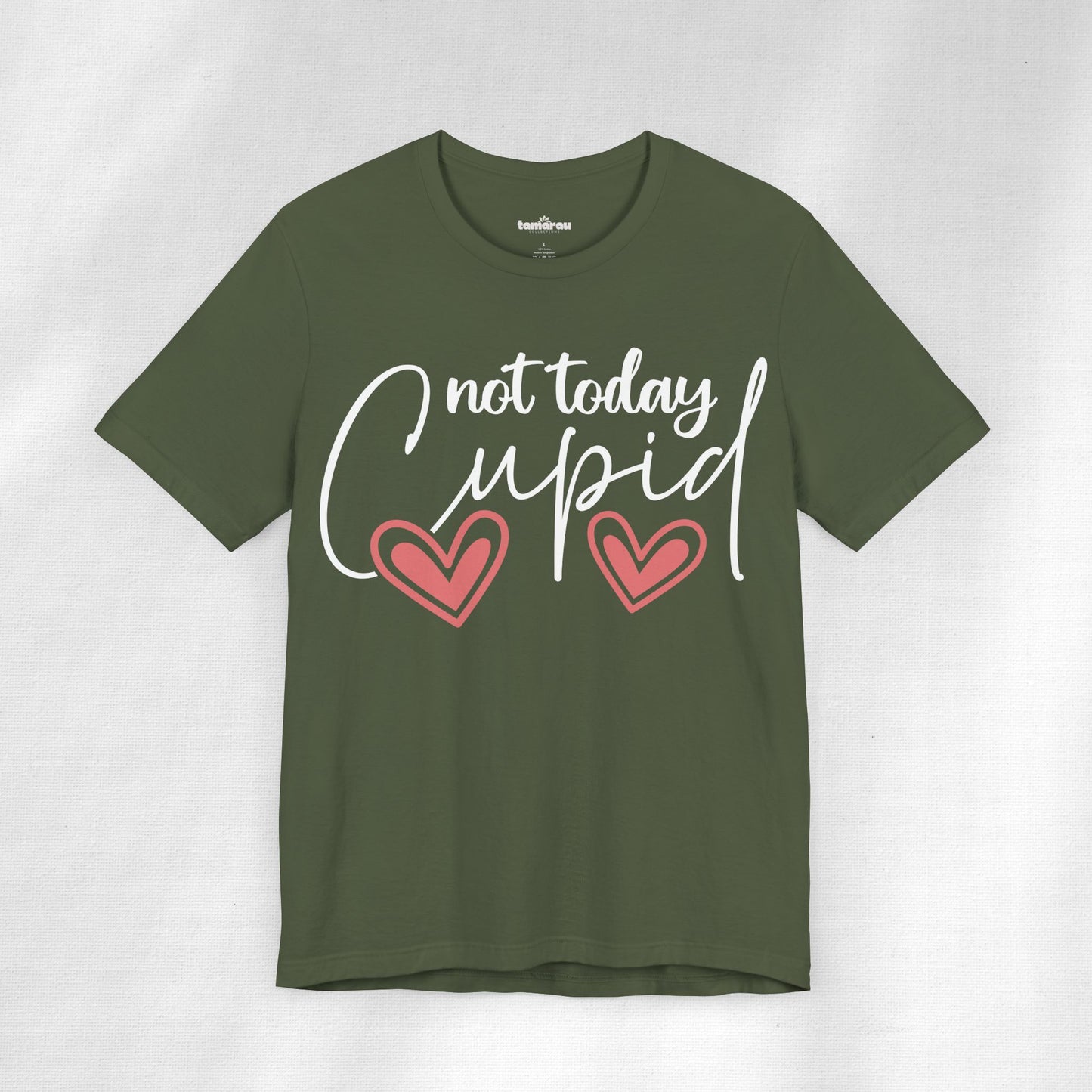 Not Today CUPID Valentines T-Shirt