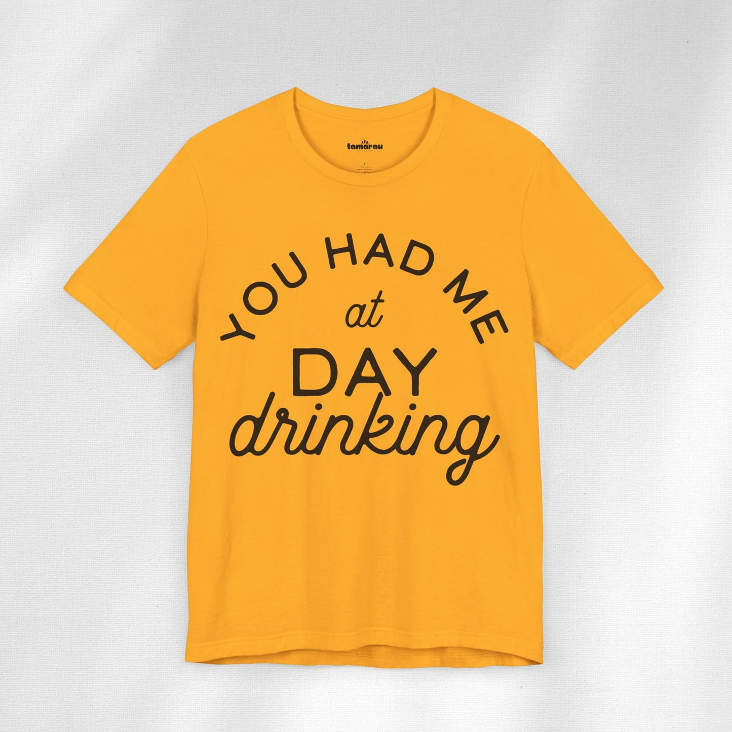 You Had Me At Day Drinking T-Shirt