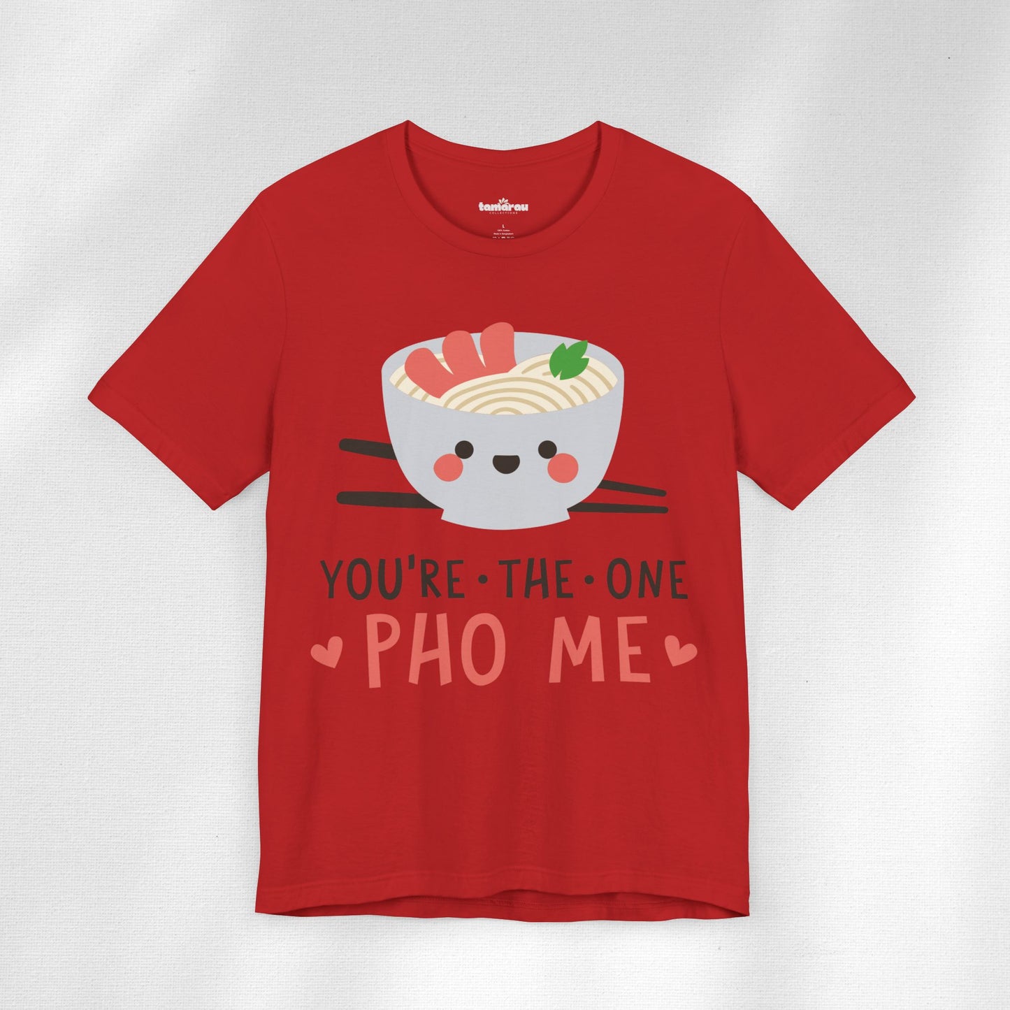 Your The One Pho Me Valentines T-Shirt