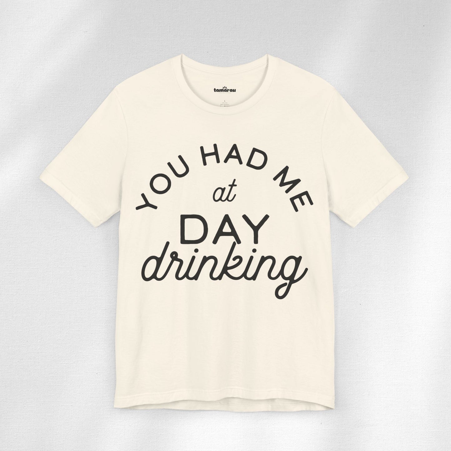 You Had Me At Day Drinking T-Shirt