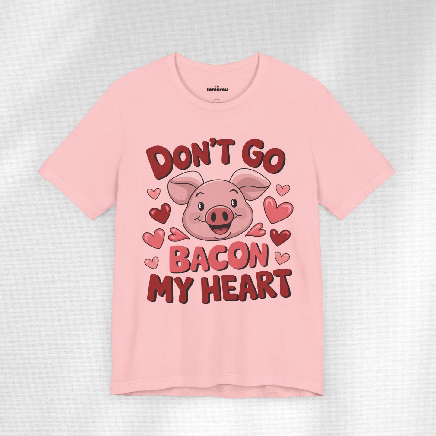 Dont Go Bacon My Heart Valentines T-Shirt